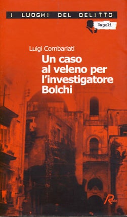 Item #25552 Un caso al veleno per l'investigatore Bolchi. Luigi Combariati