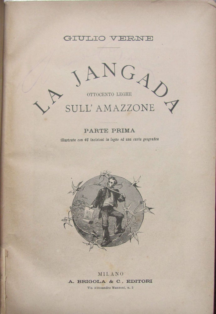 Item #25553 La jangada: ottocento leghe sull'Amazzone. Da Rotterdam a Copenhagen a bordo del yacht San Michele. Jules Verne, Paul Verne.