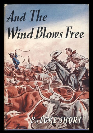 Item #25653 And the Wind Blows Free. Luke Short