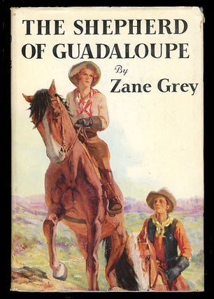 Item #25668 The Shepherd of Guadaloupe. Zane Grey