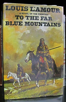 Item #25684 To the Far Blue Mountains. Louis L'Amour