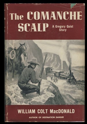 Item #25695 The Comanche Scalp: A Gregory Quist Story. William Colt MacDonald