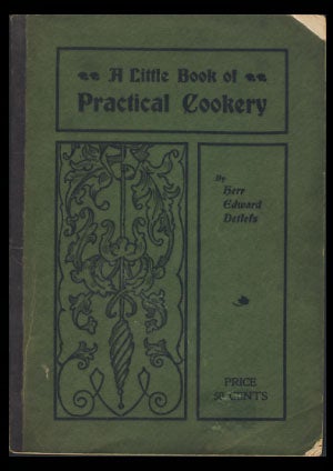 Item #25710 A Little Book of Practical Cookery. Edward Detlefs.