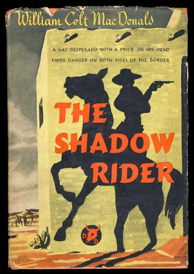 Item #25718 The Shadow Rider. William Colt MacDonald.