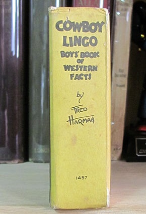 Cowboy Lingo: Boys' Book of Western Facts.
