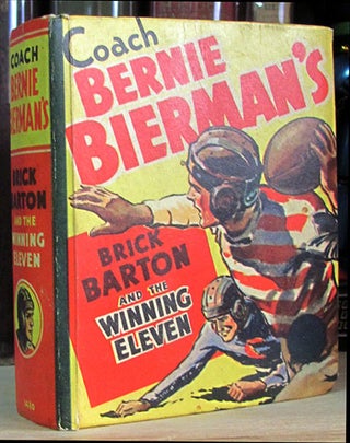 Item #25746 Coach Bernie Bierman's Brick Barton and the Winning Eleven. Bernie Bierman