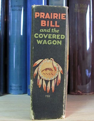 Prairie Bill and the Covered Wagon.