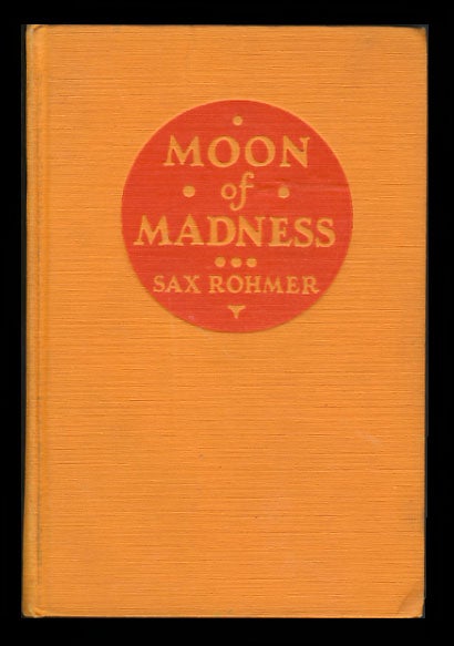 Item #25802 Moon of Madness. Sax Rohmer.