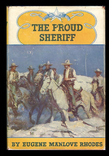 Item #25815 The Proud Sheriff. Eugene Manlove Rhodes.