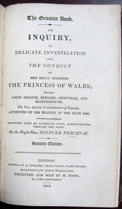 Item #25858 The Genuine Book. An Inquiry, or Delicate Investigation Into the Conduct of Her Royal...