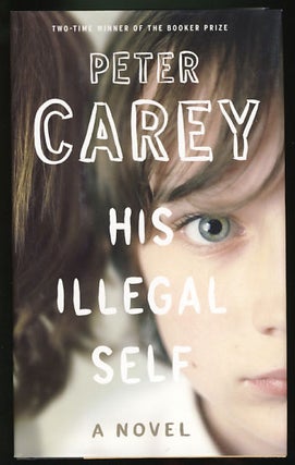Item #25913 His Illegal Self. Peter Carey