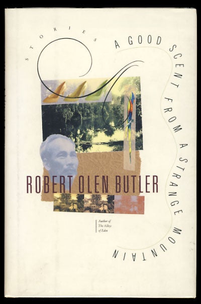 Item #25961 A Good Scent from a Strange Mountain. Robert Olen Butler.