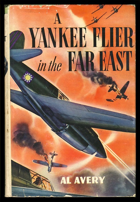 Item #25985 A Yankee Flier in the Far East. Al Avery.