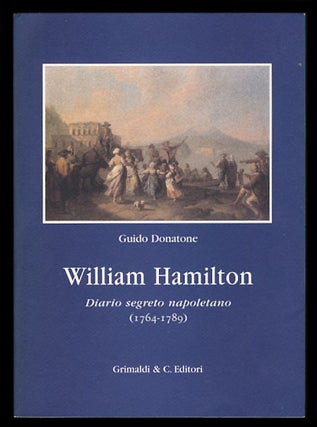 Item #26279 William Hamilton: Diario segreto napoletano (1764-1789). Guido Donatone, ed