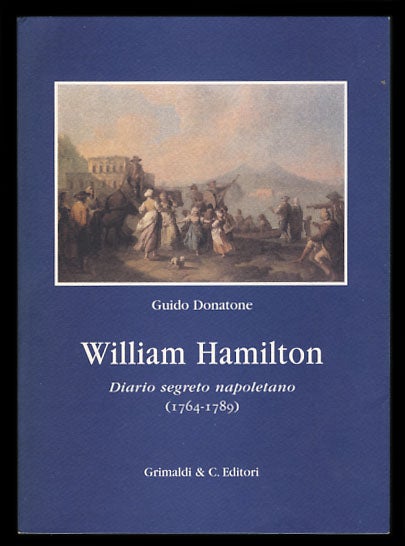 Item #26279 William Hamilton: Diario segreto napoletano (1764-1789). Guido Donatone, ed.