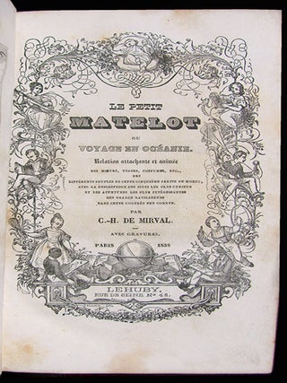 Le petit matelot, ou voyage en Océanie: relation attachante et animée des mœurs, usages, costumes, etc., des différents peuples de cette cinquìeme partie du monde, avec la description des sites les plus curieux et les aventures les plus intéressantes des grands navigateurs dans cette contrée peu connue. Avec gravures.