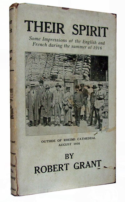 Item #26435 Their Spirit: Some Impressions of the English and French During the Summer of 1916. Robert Grant.