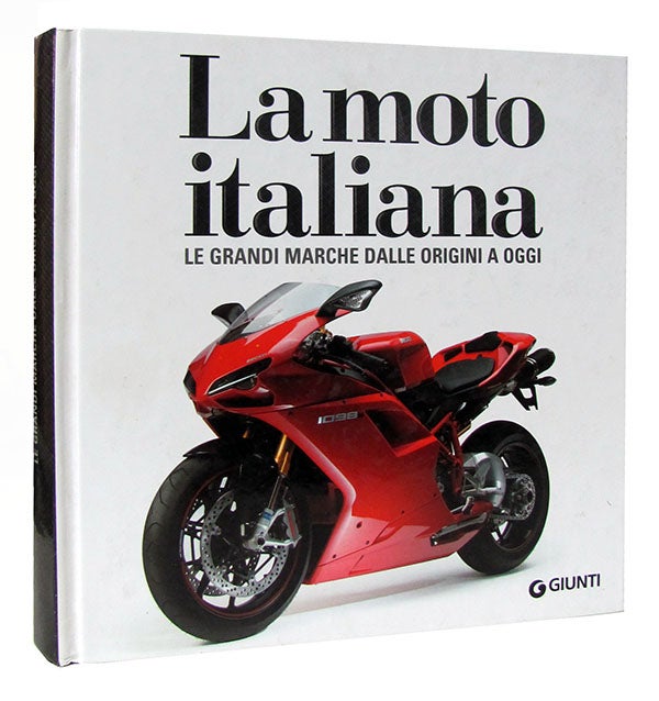 La moto italiana: tutti i modelli dalle origini a oggi, Otto Grizzi,  Massimo Clarke
