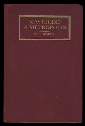 Item #26735 Mastering a Metropolis: Planning the Future of the New York Region. Robert Luther Duffus