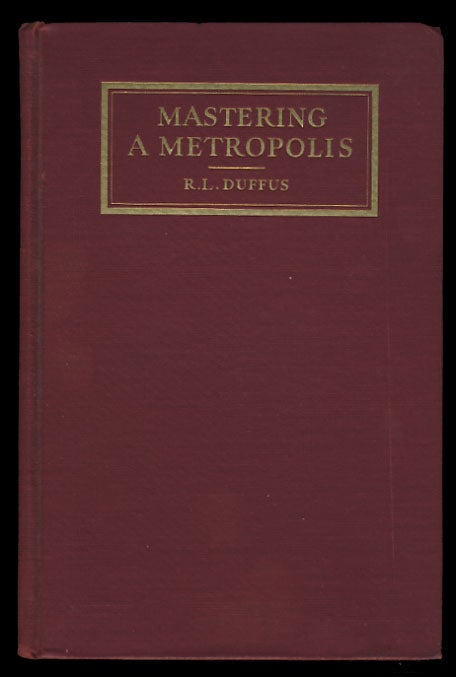 Item #26735 Mastering a Metropolis: Planning the Future of the New York Region. Robert Luther Duffus.