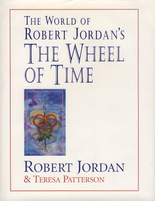 Item #26862 The World of Robert Jordan's The Wheel of Time. Robert Jordan, Theresa Patterson