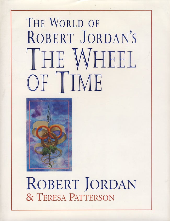 Item #26862 The World of Robert Jordan's The Wheel of Time. Robert Jordan, Theresa Patterson.