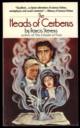 Item #26988 The Heads of Cerberus. Francis Stevens, Gertrude Bennett