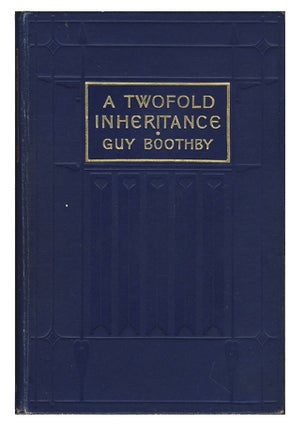 Item #27032 A Two-fold Inheritance. Guy Newell Boothby