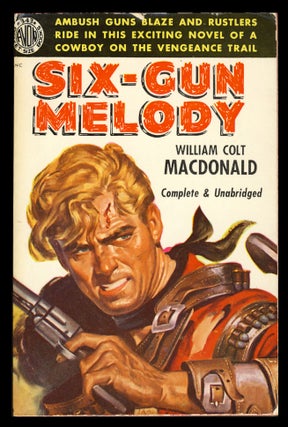 Item #27190 Six-Gun Melody. William Colt MacDonald
