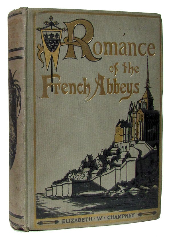 Item #27211 Romance of the French Abbeys. Elizabeth W. Champney.
