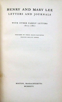 Henry and Mary Lee. Letters and Journals, with Other Family Letters, 1802-1860. With Handwritten Letter by the Author.