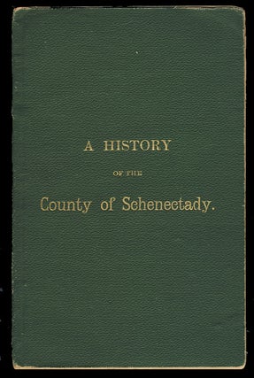 Item #27541 A History of the County of Schenectady. Authors