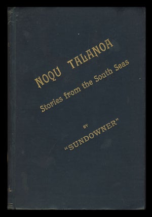 Item #27542 Noqu Talanoa: Stories from the South Seas. Sundowner, Herbert Tichborne