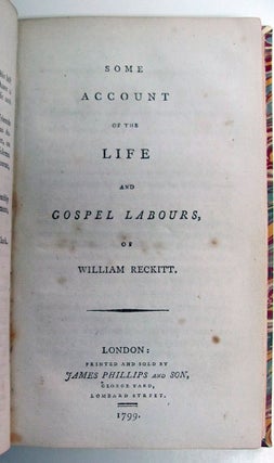 A Journal of the Life, Travels, and Gospel Labours, of a Faithful Minister of Jesus Christ, Daniel Stanton, Late of Philadelphia... [bound with] Some Account of the Life and Gospel Labours, of William Reckitt. [bound with] Some Account of the Convincement , and Religious Progress of John Spalding; Late of Reading. [bound with] A Few Reasons, for Leaving the National Established Mode of Worship, Addressed Principally to Those Who Attend at the Place Called St. Giles’s Church, Reading.