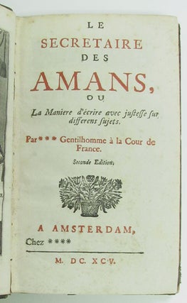 Item #27957 Le secretaire des amans, ou la maniere d’ecrire avec justesse sur differens sujets....