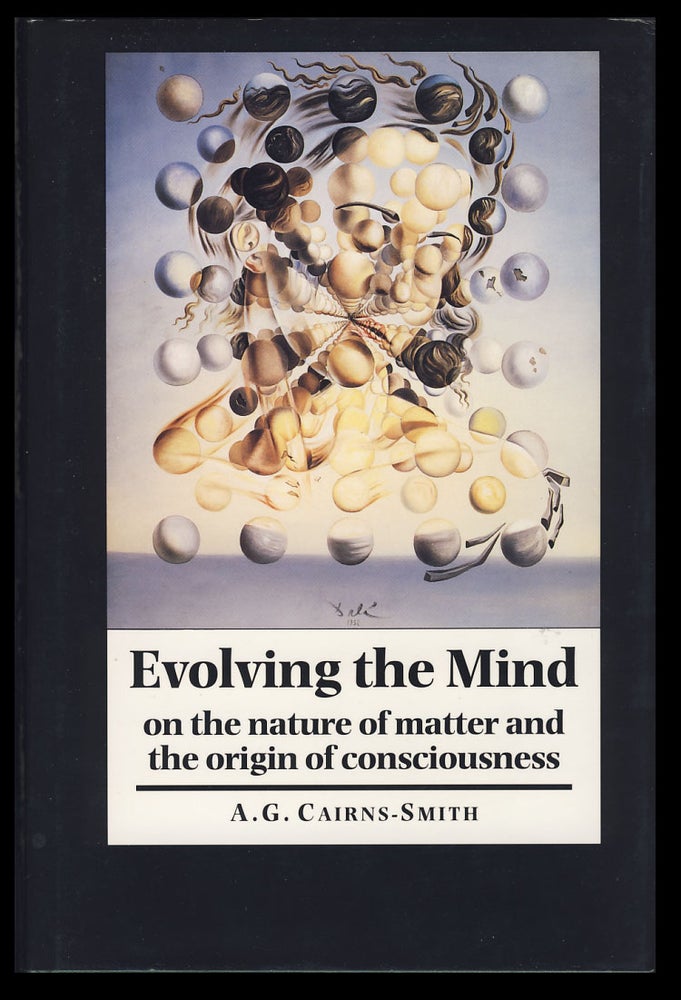 Item #28056 Evolving the Mind: On the Nature of Matter and the Origin of Consciousness. A. G. Cairns-Smith.