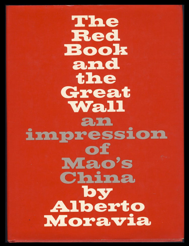 Item #28063 The Red Book and the Great Wall: An Impression of Mao's China. Alberto Moravia.