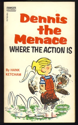 Item #28074 Dennis the Menace: Where the Action Is. Hank Ketcham
