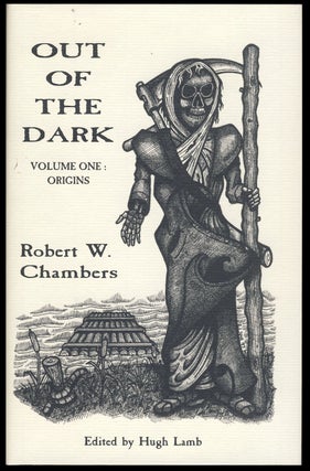 Item #28128 Out of the Dark Volume 1: Origins. Robert W. Chambers