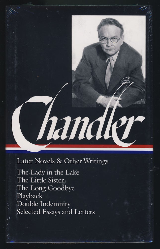 Item #28275 Later Novels and Other Writings. (The Lady in the Lake. The Little Sister. The Long Goodbye. Playback. Double Indemnity. Selected Essays and Letters). Raymond Chandler.