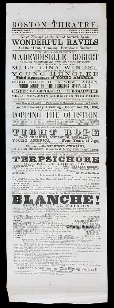 Item #28436 Broadside for the Boston Theatre, December 1856. Great Triumph of the Grand Spectacle by the Wonderful Ravels, and Their Double Company -- Forty-five in Number. Mademoiselle Robert, Premier Danseuse of the Academy of Paris. State of Massachusetts - Boston Theatre Broadside.