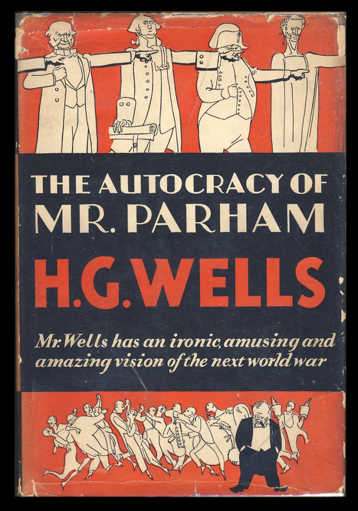 Item #28692 The Autocracy of Mr. Parham: His Remarkable Adventures in this Changing World. Herbert George Wells.