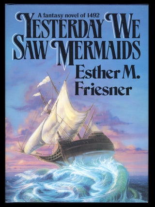 Item #28821 Yesterday We Saw Mermaids. Esther M. Friesner