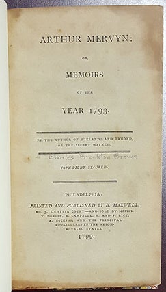 Arthur Mervyn; or, Memoirs of the Year 1793. By the Author of Wieland; and Ormond, or the Secret Witness.