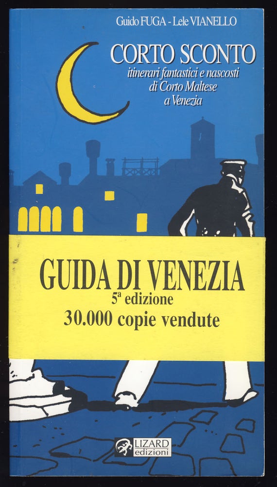 Item #29019 Corto Sconto: itinerari fantastici e nascosti di Corto Maltese a Venezia. Guido Fuga, Lele Vianello, Hugo Pratt.