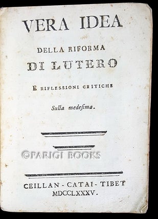 Item #29096 Vera idea della riforma di Lutero e riflessioni critiche sulla medesima. Francesco...