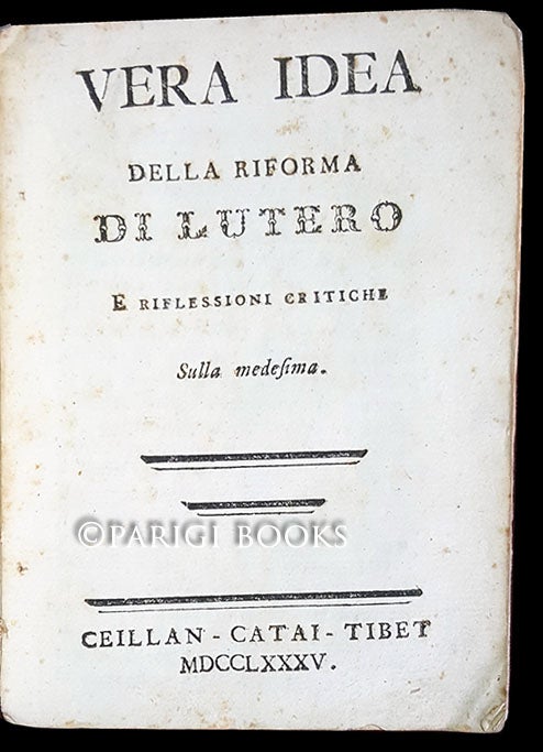 Item #29096 Vera idea della riforma di Lutero e riflessioni critiche sulla medesima. Francesco Xaverio Catani, Girolamo Betti.