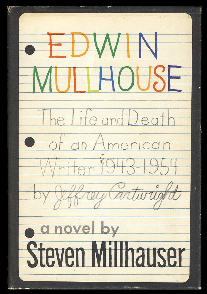 Item #29115 Edwin Mullhouse: The Life and Death of an American Writer, 1943-1954, by Jeffrey Cartwright. Steven Millhauser.
