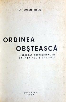 Ordinea obsteasca: indreptar profesional in stiinta politieneasca. (Signed and Inscribed Copy).