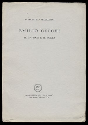 Item #29154 Emilio Cecchi: il critico e il poeta. Alessandro Pellegrini